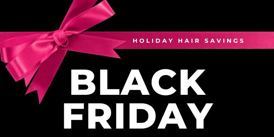 Black Friday Hair Care Deals – Phoenix, Scottsdale, Mesa, Tempe & Downtown Phoenix